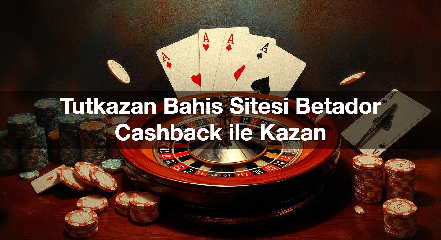 tutkazan bahis sitesi betador cashback ile kazan 1790433292612