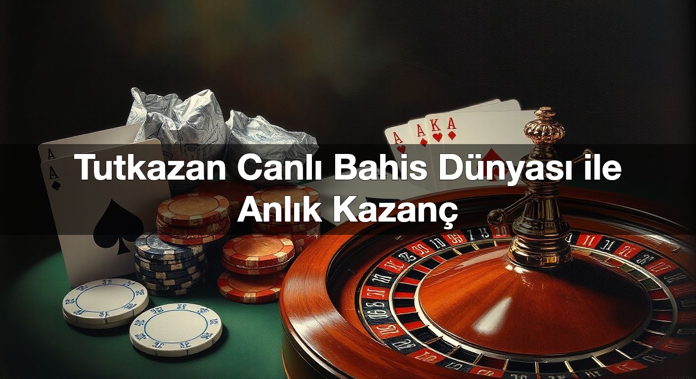 tutkazan canl bahis d nyas ile anl k kazan 1790433324484