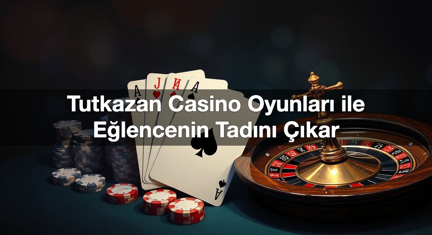 tutkazan casino oyunlar ile e lencenin tad n kar 1790433308965